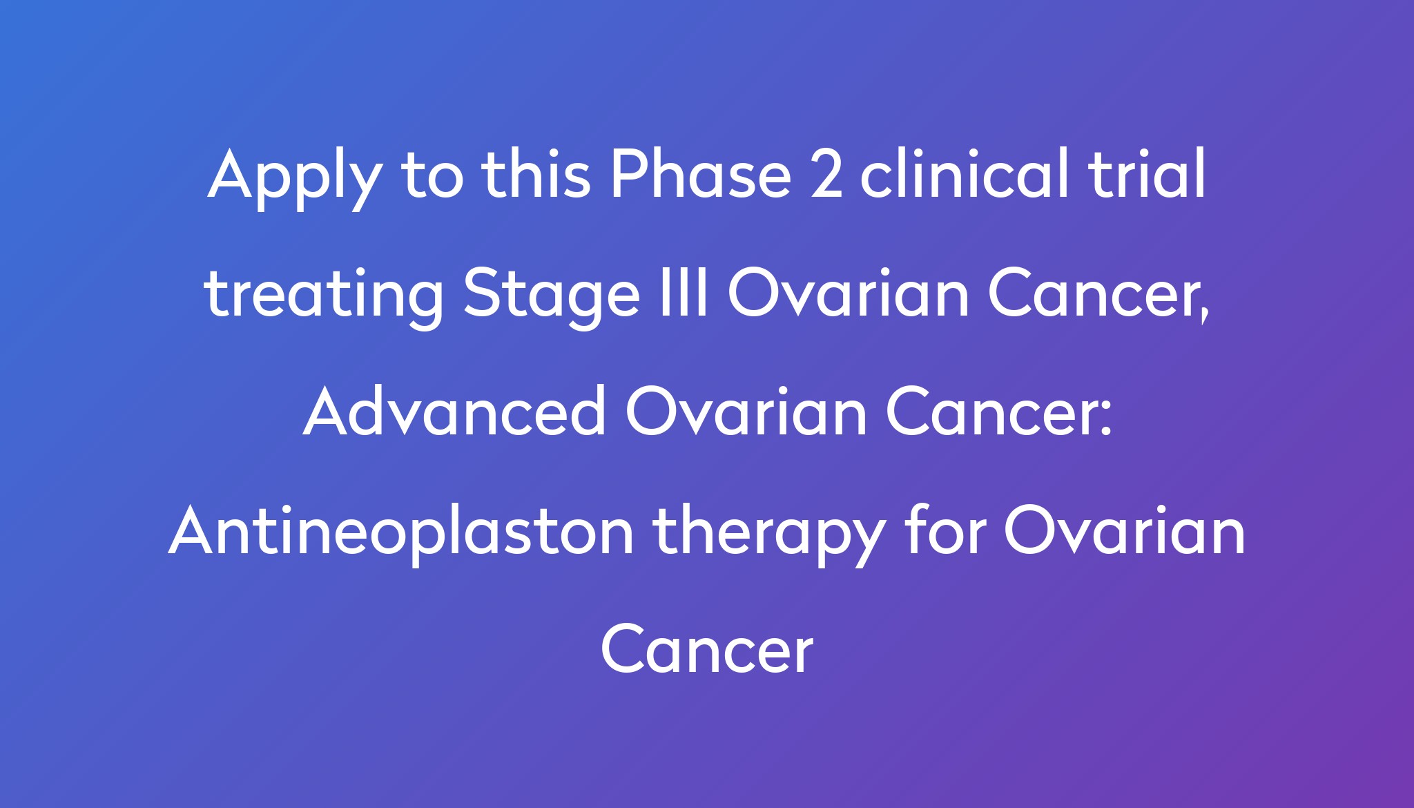 antineoplaston-therapy-for-ovarian-cancer-clinical-trial-2024-power